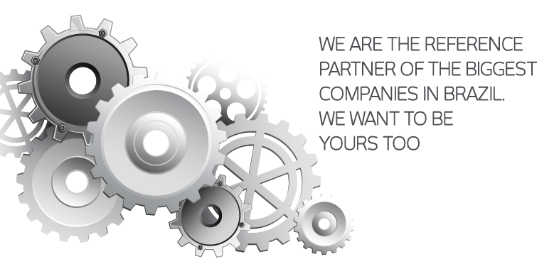 We are the reference partner of the biggest companies in Brazil. We want to be yours too